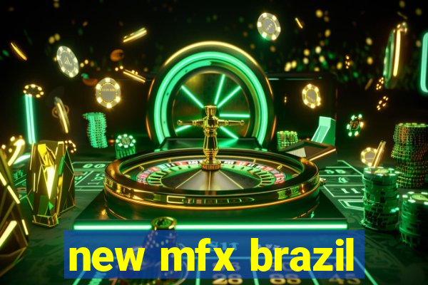 new mfx brazil